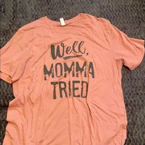 “Well, Momma tried” shirt